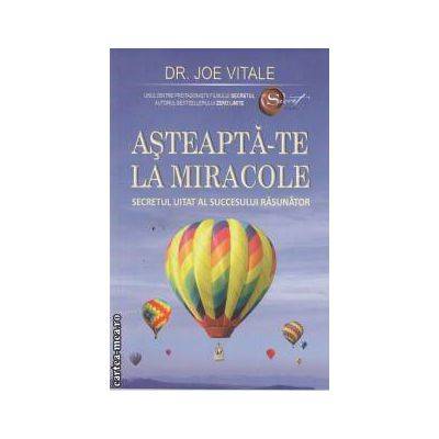 Asteapta-te la miracole -carte- Vitale Joe - Adevar Divin