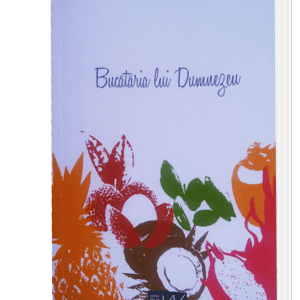 Bucataria lui Dumnezeu - carte - Sorina Soescu