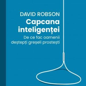 Capcana inteligentei -carte- David Robson - Curtea Veche