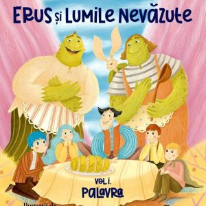 Erus si Lumile Nevazute -carte- Volumul 1 Palavra