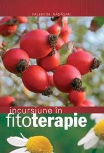 Incursiune in fitoterapie - carte - Valentin Nadasan - Viata si sanatate