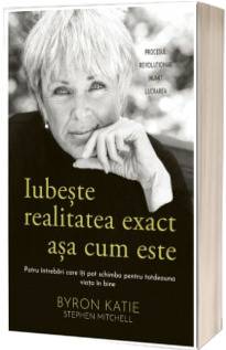 Iubeste realitatea exact asa cum este - carte - Byron Katie