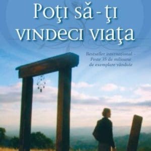 Poti sa-ti vindeci viata - carte - Louise Hay