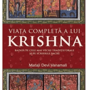 Viata completa a lui Krishna - Mataji Devi Vanamali -carte- editura Atman
